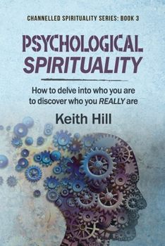 Paperback Psychological Spirituality: How to delve into who you are to discover who you REALLY are Book