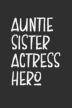 Paperback Aunt Sister Actress Hero: Aunt Journal, Diary, Notebook or Gift for Auntie Book