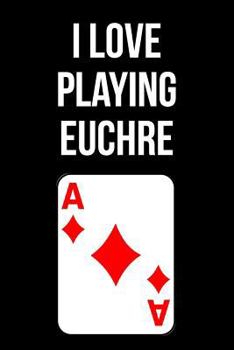 Paperback I Love Playing Euchre: Blank Lined Journal Book