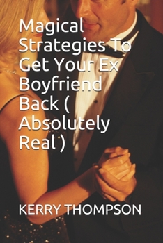 Paperback Magical Strategies To Get Your Ex Boyfriend Back ( Absolutely Real ) Book
