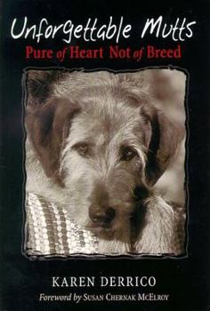 Paperback Unforgettable Mutts: Pure of Heart; Not of Breed Book