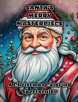 Santa's Merry Masterpiece: A Christmas Coloring Spectacular