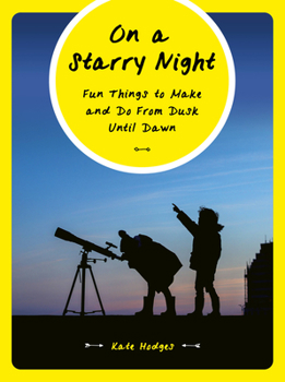 Paperback On a Starry Night: Fun Things to Make and Do from Dusk Until Dawn Book