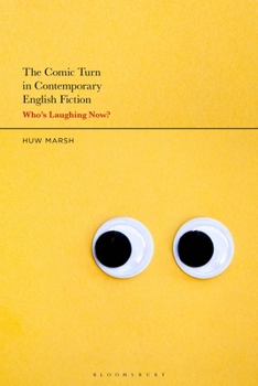 The Comic Turn in Contemporary English Fiction: Who’s Laughing Now?