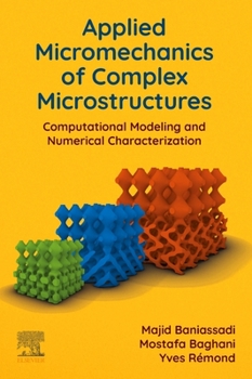 Paperback Applied Micromechanics of Complex Microstructures: Computational Modeling and Numerical Characterization Book