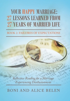 Hardcover Your Happy Marriage: 27 Lessons Learned from 27 Years of Married Life: Book 2: Failures of Expectations Book