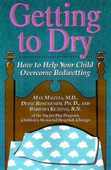 Hardcover Getting to Dry : How to Help Your Child Overcome Bedwetting Book