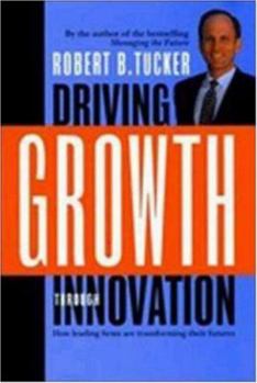 Hardcover Driving Growth Through Innovation: How Leading Firms Are Transforming Their Futures Book