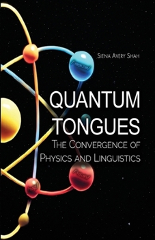 Paperback Quantum Tongues: The Convergence of Physics and Linguistics Book