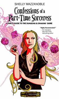 Paperback Confessions of a Part-Time Sorceress: A Girl's Guide to the Dungeons & Dragons Game Book