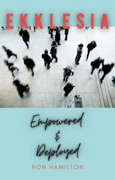 Ekklesia: Empowered and Deployed