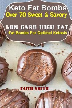 Paperback Keto Fat Bombs: Over 70 Sweet & Savory Low Carb High Fat Fat Bombs For Optimal Ketosis Book