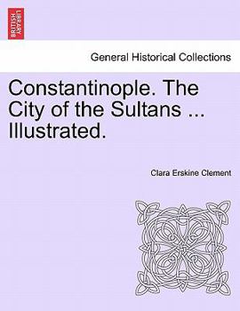 Paperback Constantinople. the City of the Sultans ... Illustrated. Book