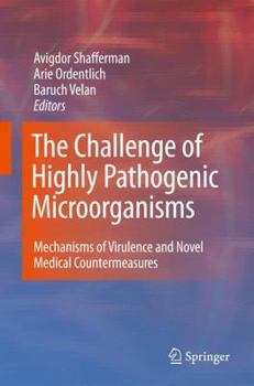 Hardcover The Challenge of Highly Pathogenic Microorganisms: Mechanisms of Virulence and Novel Medical Countermeasures Book