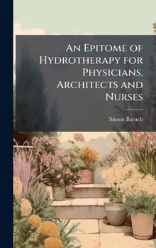 Hardcover An Epitome of Hydrotherapy for Physicians, Architects and Nurses Book