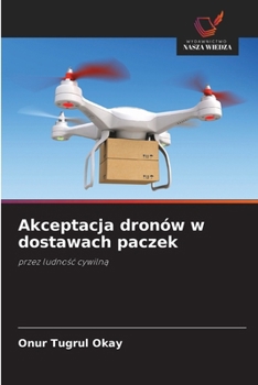 Akceptacja dronów w dostawach paczek (Polish Edition)