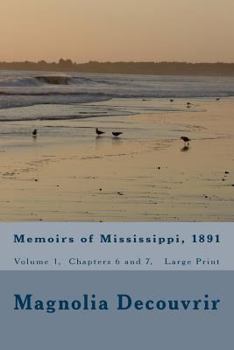 Paperback Memoirs of Mississippi, 1891: Volume 1, Chapters 6 and 7 (Large Print) Book