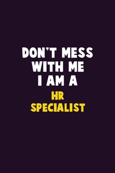 Paperback Don't Mess With Me, I Am A HR specialist: 6X9 Career Pride 120 pages Writing Notebooks Book