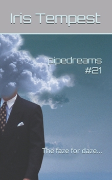 pipedreams #21: The faze for daze...