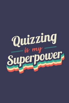 Quizzing Is My Superpower: A 6x9 Inch Softcover Diary Notebook With 110 Blank Lined Pages. Funny Vintage Quizzing Journal to write in. Quizzing Gift and SuperPower Retro Design Slogan