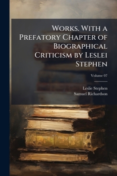 Paperback Works. With a Prefatory Chapter of Biographical Criticism by Leslei Stephen; Volume 07 Book