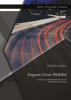 Paperback Engpass Green Mobility: Grenzen des Mobilitätswandels versus Erfolgsfaktor Akzeptanz [German] Book