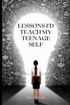 Paperback Lessons I'd Teach my Teenage Self Book