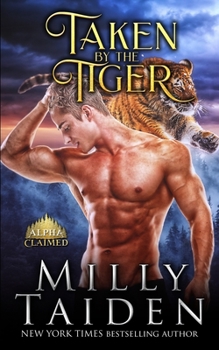 Taken by the Tiger - Book #2 of the Alpha Claimed