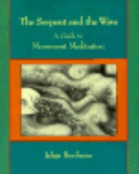 Paperback The Serpent and the Wave: A Guide to Movement Meditation Book