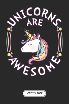 Activity Book For Kids | Soft Cover | 100 Pages | 6 x 9 Inches | Christmas, Halloween Gifts: Unicorns Are Awesome - Cool Unicorn: A Fun Kid Workbook ... Coloring, Mazes, Word Search and More!