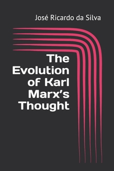 The Evolution of Karl Marx’s Thought