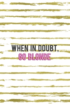 Paperback When In Doubt Go Blonde: Notebook Journal Composition Blank Lined Diary Notepad 120 Pages Paperback White And Gold Blonde Book