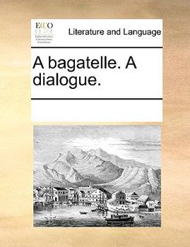Paperback A bagatelle. A dialogue. Book