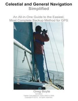 Paperback Celestial and General Navigation Simplified: An All-in-One Guide to the Easiest, Most Complete Backup Method for GPS Book