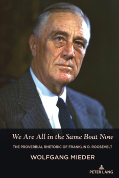 Hardcover We Are All in the Same Boat Now: The Proverbial Rhetoric of Franklin D. Roosevelt Book