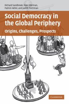 Paperback Social Democracy in the Global Periphery: Origins, Challenges, Prospects Book