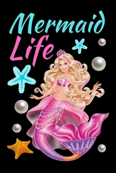 Mermaid Life: Cute Mermaid Journal. Lined Journal for Girls, Kids, Teens, Women. Diary, Ideas, Work and handwriting book