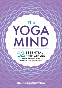 Paperback The Yoga Mind: 52 Essential Principles of Yoga Philosophy to Deepen Your Practice Book