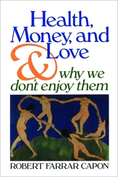 Paperback Health, Money, and Love: And Why We Don't Enjoy Them Book