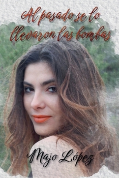 Paperback Al pasado se lo llevaron las bombas [Spanish] Book
