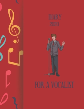 Diary 2020 For A Vocalist: 2020 diary, journal for women journal for men, writing journal, journals to write in, appointment diary, planner, organiser