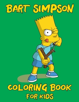 Paperback Bart Simpsons Coloring Book: Funny Bart Simpsons Coloring book for Kids.(Best Bart Simpsons Coloring Book) Book