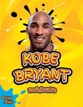 Paperback Kobe Bryant Book for Kids: The ultimate kid's biography of the legend, Kobe Bryant, colored pages Ages(6-12). [Large Print] Book