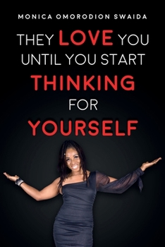 They Love You Till You Start Thinking for Yourself