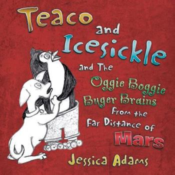 Paperback Teaco and Icesickle: And the Oggie Boggie Buger Brains from the Far Distance of Mars Book