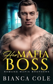 Her Mafia Boss: A Dark Romance (Romano Mafia Brothers) - Book #2 of the Romano Mafia Brothers