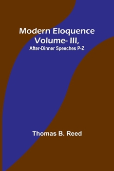 Paperback Modern Eloquence: Vol III, After-Dinner Speeches P-Z Book