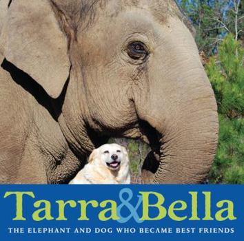 Hardcover Tarra & Bella: The Elephant and Dog Who Became Best Friends Book