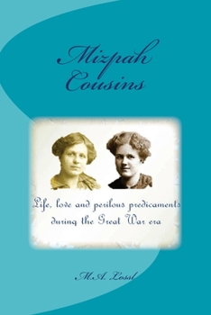 Paperback Mizpah Cousins: Life, love and perilous predicaments during the Great War era Book