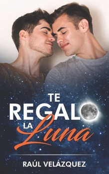 Paperback Te Regalo La Luna [Spanish] Book